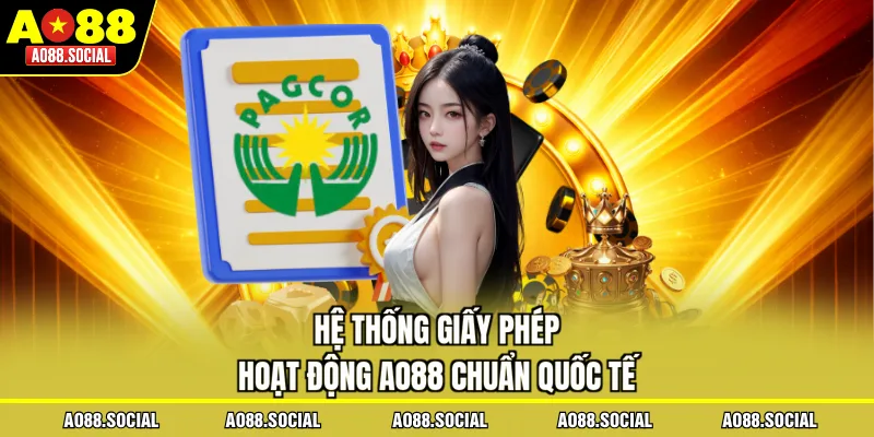 Hệ thống giấy phép hoạt động AO88 chuẩn quốc tế