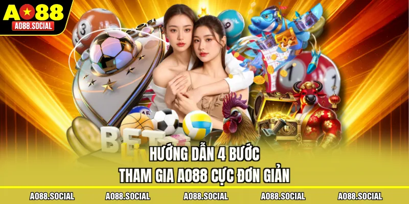 Hướng dẫn 4 bước tham gia AO88 cực đơn giản