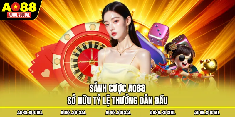 Sảnh cược AO88 sở hữu tỷ lệ thưởng dẫn đầu